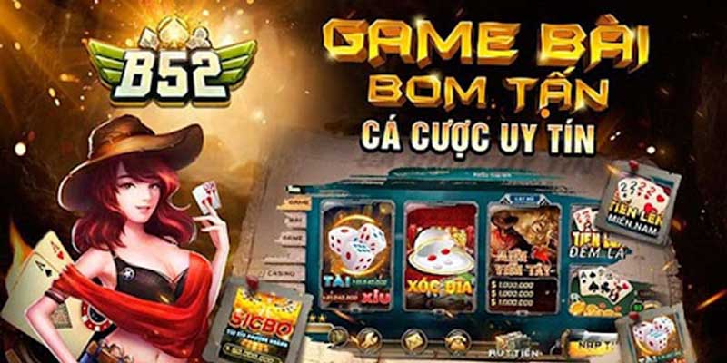 B52 Club và những ưu điểm vượt trội